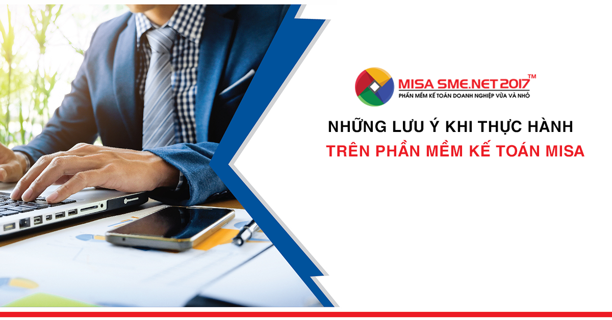 lưu ý khi thực hành phần mềm kế toán misa lưu ý khi thực hành phần mềm kế toán misa