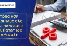 Tổng hợp danh mục các mặt hàng chịu thuế GTGT 10% mới nhất